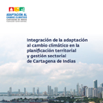 Integración a la adaptación del cambio climático en la planificación territorial y gestión sectorial de Cartagena de Indias.