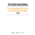 Estudio Nacional de la DEGRADACIÓN DE SUELOS POR EROSIÓN en Colombia.